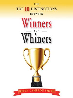 cover image of The Top Ten Distinctions Between Winners and Whiners